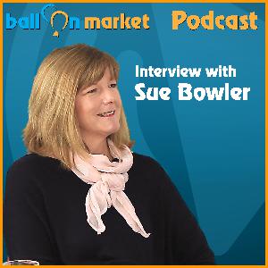 Interview with Sue Bowler – Balloon Market Podcast 2