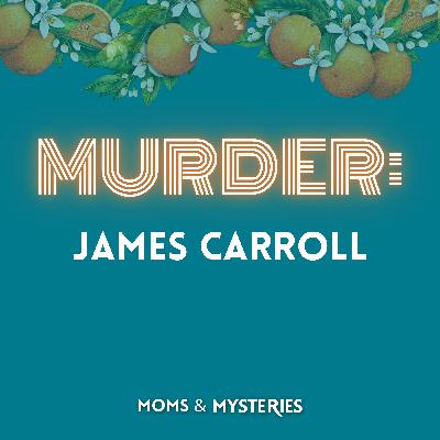 The Body in the Basement: The Murder of James Carroll