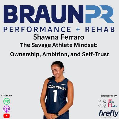 Shawna Ferraro: The Savage Athlete Mindset: Ownership, Ambition, and Self-Trust