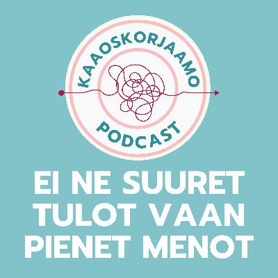 Ei ne suuret tulot vaan pienet menot