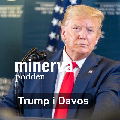 Minervapodden: Trump i Davos Minervapodden: Trump i Davos