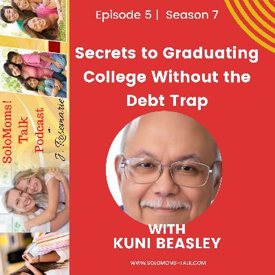 Secrets to Graduating College Without the Debt Trap w/Kuni Beasley