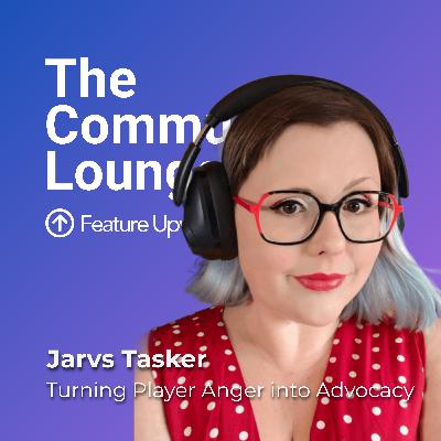 Turning Player Anger into Advocacy with Jarvs Tasker