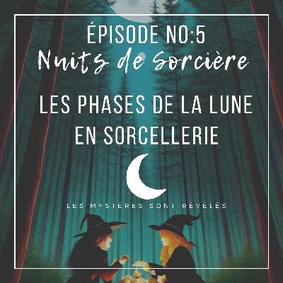 Nuits de Sorcière Ép:5 - Les Phases de la Lune en Sorcellerie