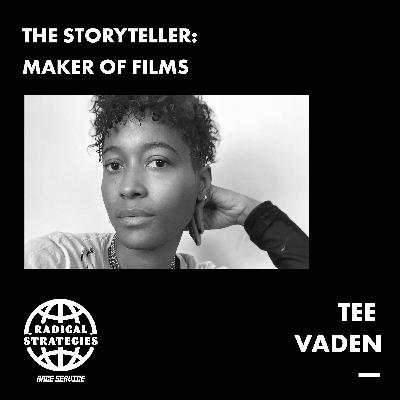 Tee Vaden | The Storyteller: Maker of Films