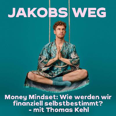Wie wir frei und selbstbestimmt mit Geld umgehen - mit Thomas Kehl Wie wir frei und selbstbestimmt mit Geld umgehen - mit Thomas Kehl