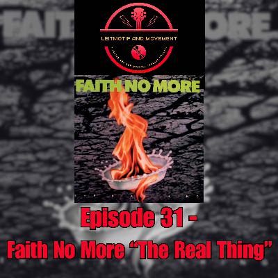 Episode 31 - Faith No More "The Real Thing" Episode 31 - Faith No More "The Real Thing"