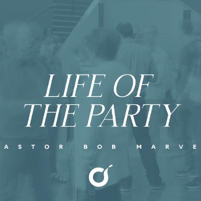 Life Of The Party |The Gospel of John | Pastor Bob Marvel