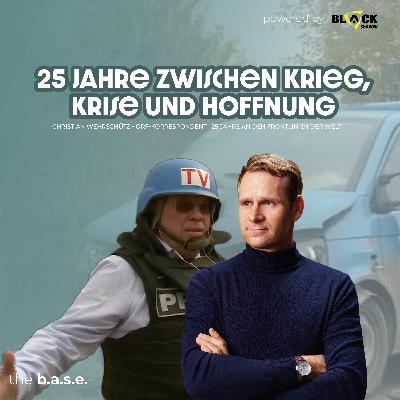 #80 Frontlinien – 25 Jahre zwischen Krise, Krieg & Hoffnung| Christian Wehrschütz | the b.a.s.e. #80 Frontlinien – 25 Jahre zwischen Krise, Krieg & Hoffnung| Christian Wehrschütz | the b.a.s.e.