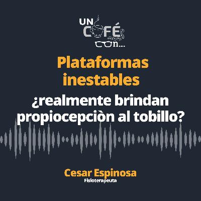 Plataformas inestables ¿realmente brindan propiocepcion al tobillo? - Un resúmen en un café con