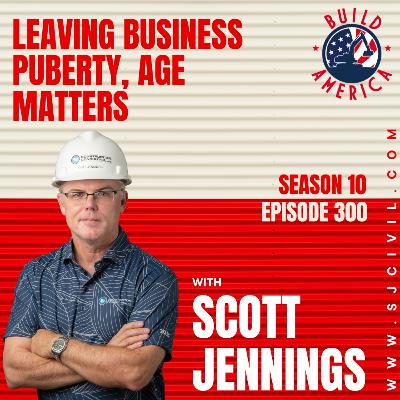 S10 E300: Leaving Business Puberty, Age Matters with Scott Jennings S10 E300: Leaving Business Puberty, Age Matters with Scott Jennings