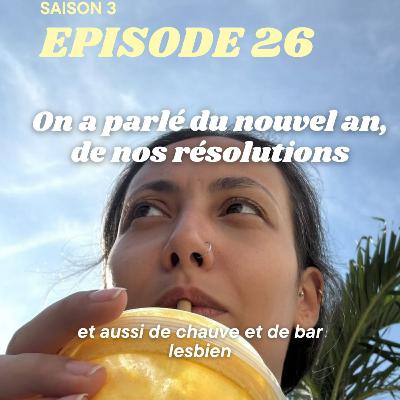 On a parlé du Nouvel An, des nos résolutions et aussi de chauves et de bar lesbien