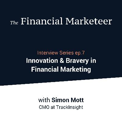 Innovation & Bravery in Financial Marketing: An Interview with Simon Mott, CMO at TrackInsight