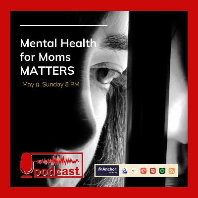 Season 1 Episode 2: Mental Health for Moms MATTERS (Conversation with Mommy Sara Jane Legaspi Limson-Navarro