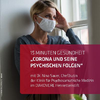 Corona und die Auswirkungen auf die Psyche Corona und die Auswirkungen auf die Psyche