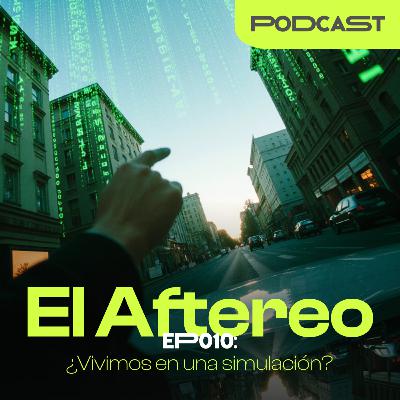 EP010: ¿Vivimos en una SIMULACIÓN?