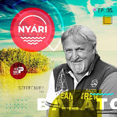 NYÁRI GYEREKEK: Szerednyey Béla | ep.05. NYÁRI GYEREKEK: Szerednyey Béla | ep.05.