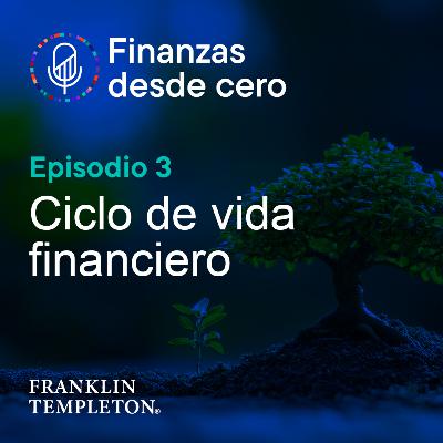 T1 - Episodio 3 | Ciclo de vida financiero T1 - Episodio 3 | Ciclo de vida financiero