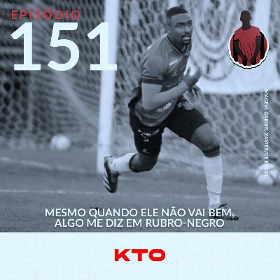 Mesmo quando ele não vai bem, algo me diz em rubro-negro