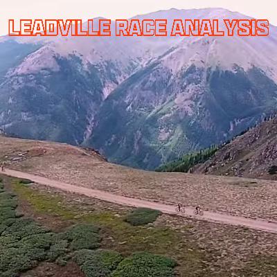 Sub 7 hour & 30th Place Leadville 100 MTB Race Analysis with Coach Elliott Sub 7 hour & 30th Place Leadville 100 MTB Race Analysis with Coach Elliott