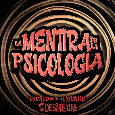 S27 Ep6202: La Mentira de la Psicología