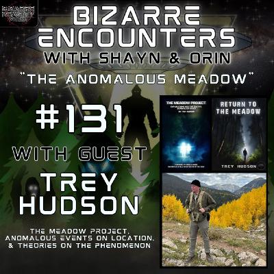 #131 "The Anomalous Meadow" with Trey Hudson #131 "The Anomalous Meadow" with Trey Hudson