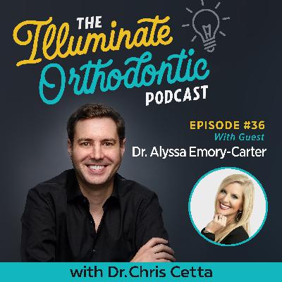 Ep. 36: Dr. Alyssa Emory-Carter – Orthodontic Leadership, Team Culture, Spark Aligners & DentalMonitoring