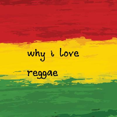 why i fell in love with reggae