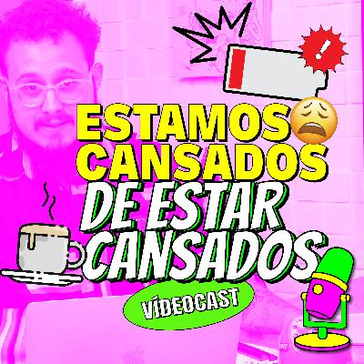 T4E6 • A era da grande exaustão! 3 motivos para estarmos tão cansados