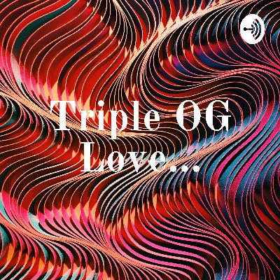 Triple OG Love... (Trailer)