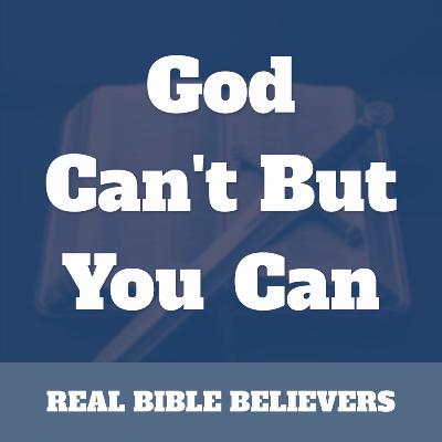 God Can't But You Can God Can't But You Can