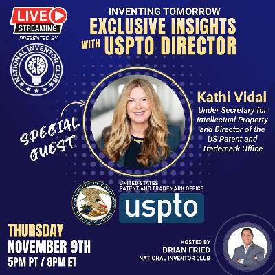 INVENTING TOMORROW: EXCLUSIVE INSIGHTS WITH KATHI VIDAL SECRETARY OF COMMERCE & DIRECTOR AT UNITED STATES PATENT & TRADEMARK OFFICE INVENTING TOMORROW: EXCLUSIVE INSIGHTS WITH KATHI VIDAL SECRETARY OF COMMERCE & DIRECTOR AT UNITED STATES PATENT & TRADEMARK OFFICE