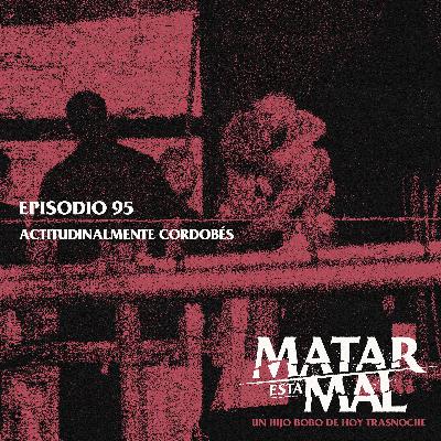 95: Actitudinalmente cordobés 95: Actitudinalmente cordobés