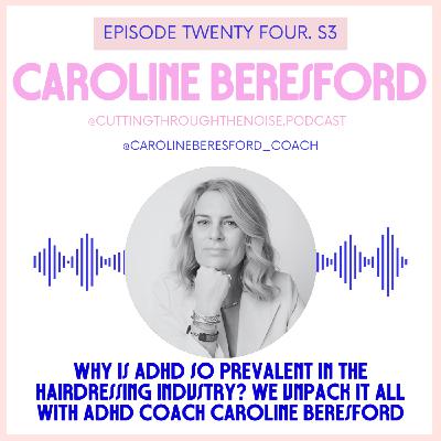 Episode Twenty Four. S3: Why is ADHD so prevalent in the Hairdressing Industry? We unpack it all with ADHD coach Caroline Beresford Episode Twenty Four. S3: Why is ADHD so prevalent in the Hairdressing Industry? We unpack it all with ADHD coach Caroline Beresford