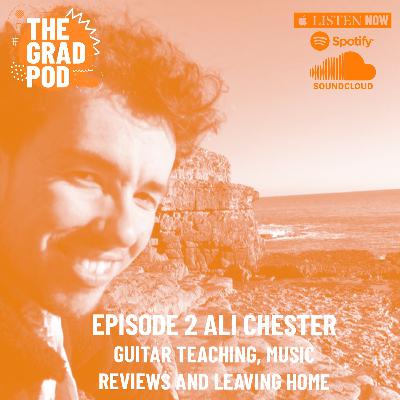 The Grad Pod S2 EP2 with Ali Chester - Guitar Teaching, Music Reviews and Leaving Home