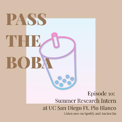 Episode 10: Summer Research Intern at UC San Diego Ft. Pio Blanco