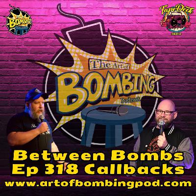 Between Bombs Ep 318 Callbacks - Writing For The Stage Vs Paper