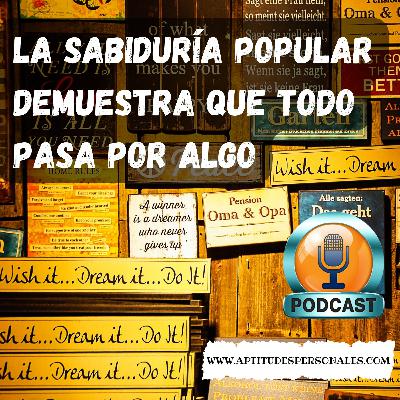 La sabiduría popular demuestra que todo pasa por algo