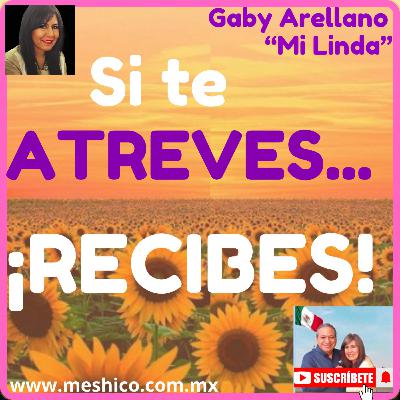 "SI TE ATREVES A CREER...¡RECIBES!"