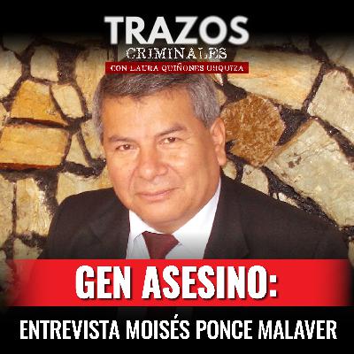 GEN ASESINO: Entrevista Moisés Ponce Malaver