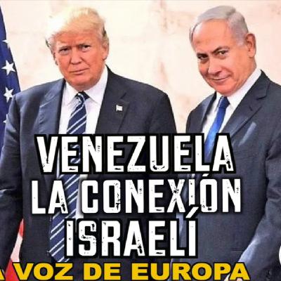 VENEZUELA, la conexión ISRAELÍ VENEZUELA, la conexión ISRAELÍ