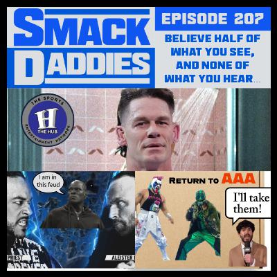SmackDaddies 207 - Believe half of what you see, and none of what you hear…