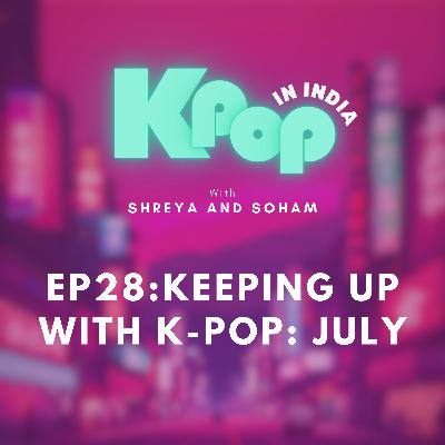 Keeping up with K-Pop: July