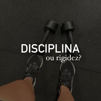 Disciplina ou rigidez?