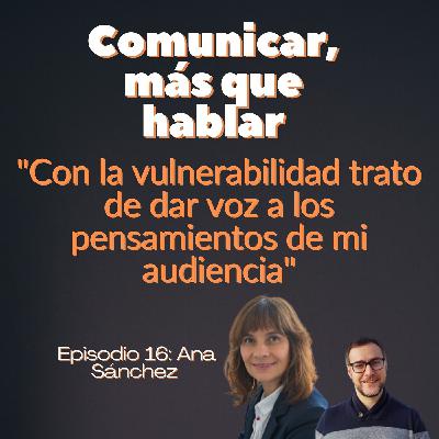 Café con Ana Sánchez "Con la vulnerabilidad trato de dar voz a los pensamientos de mi audiencia"