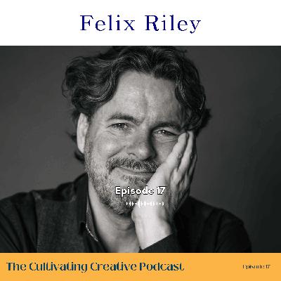 E17: Felix Riley: Business Strategist and Speaker