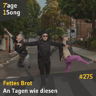 #275 Fettes Brot – An Tagen wie diesen
