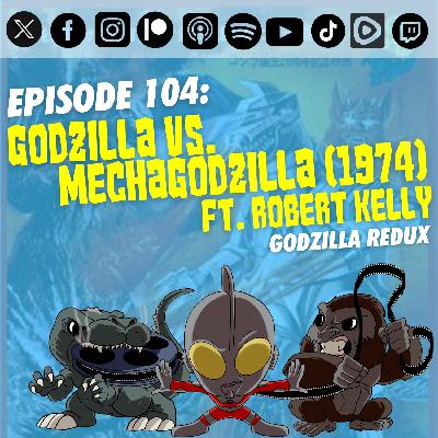 Episode 104: ‘Godzilla vs. Mechagodzilla’ (1974) | Ft. Robert Kelly of Record All Monsters | Godzilla Redux