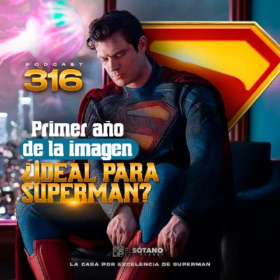 Programa 316 - ESDP 2.0 - Un año de la primera imagen de David Corenswet como Superman
