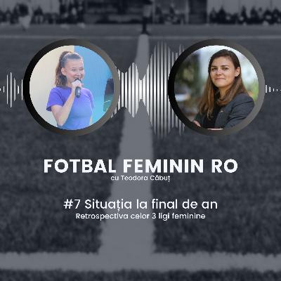 #7 - Situația la final de an - Retrospectiva celor 3 ligi feminine